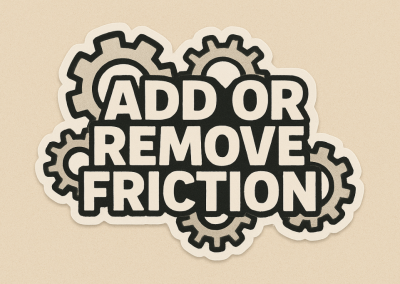 Maxim #15: Add or Remove Friction