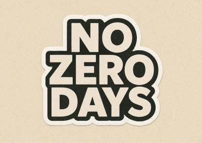 Maxim #11: No Zero Days