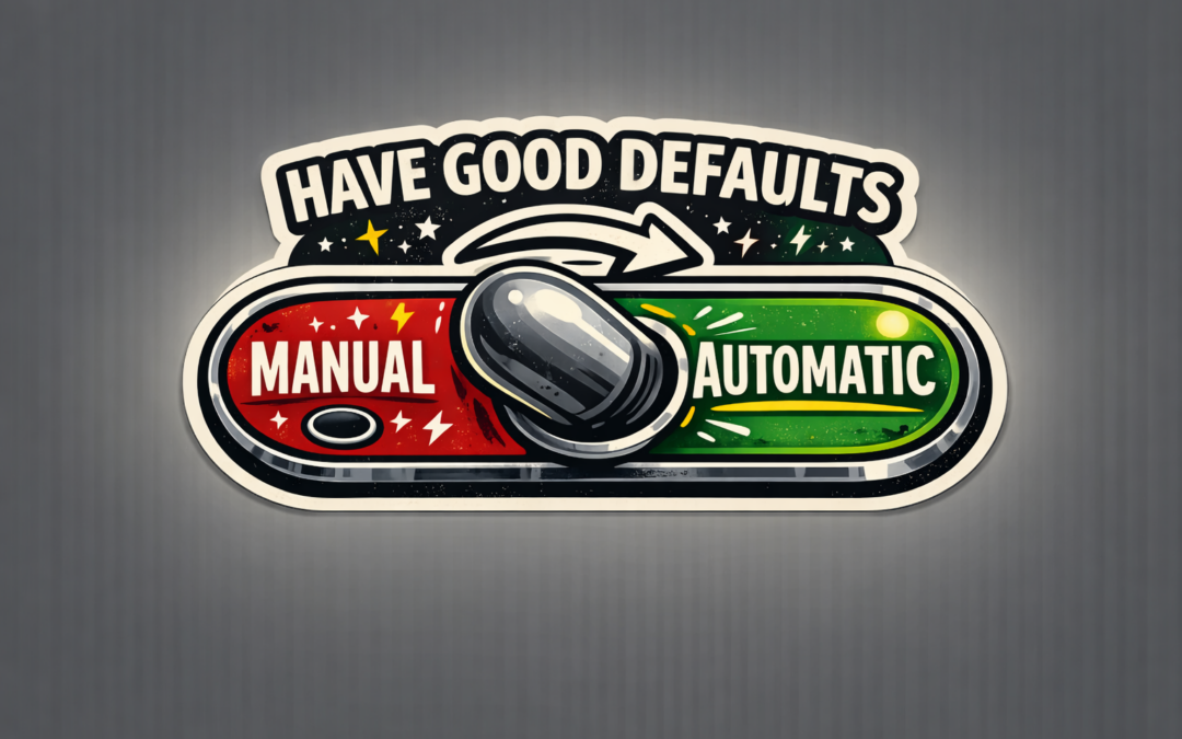 Have Good Defaults