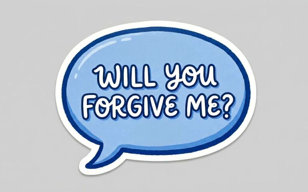 Will You Forgive Me?