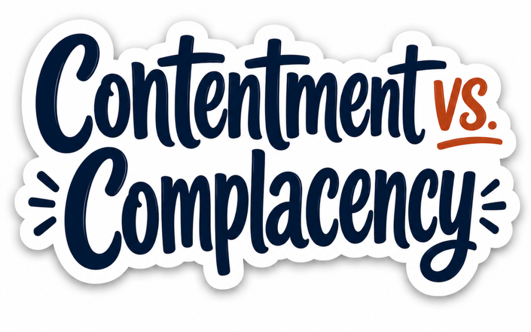 Contentment vs. Complacency