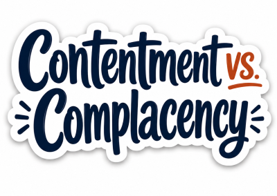 Contentment vs. Complacency